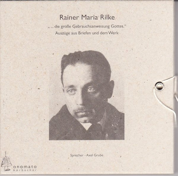 baixar álbum Rainer Maria Rilke , Sprecher Axel Grube - Die Große Gebrauchsanweisung Gottes Auszüge Aus Briefen Und Dem Werk