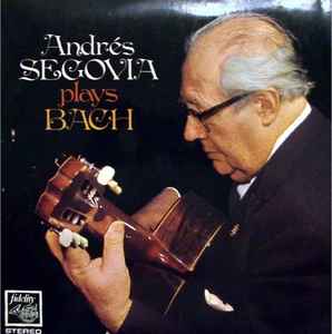 Andrés Segovia - Andrés Segovia Plays Bach album cover