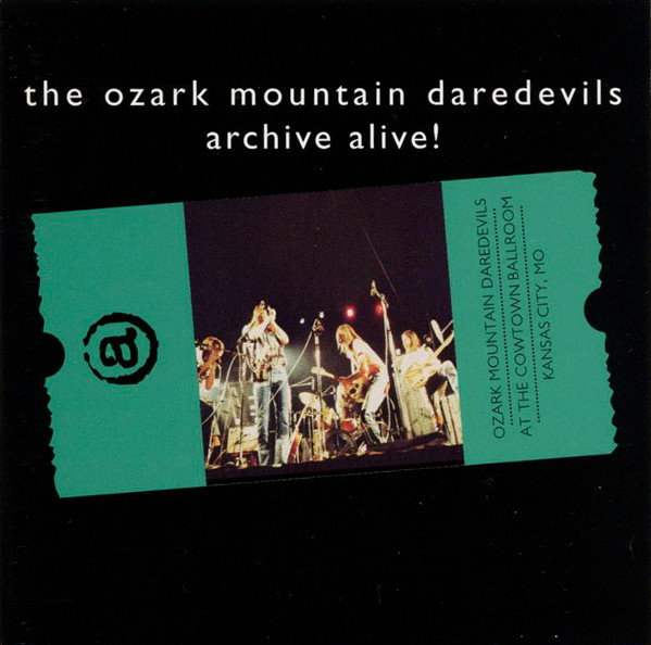 ladda ner album The Ozark Mountain Daredevils - Archive Alive Ozark Mountain Daredevils At The Cowtown Ballroom Kansas City MO