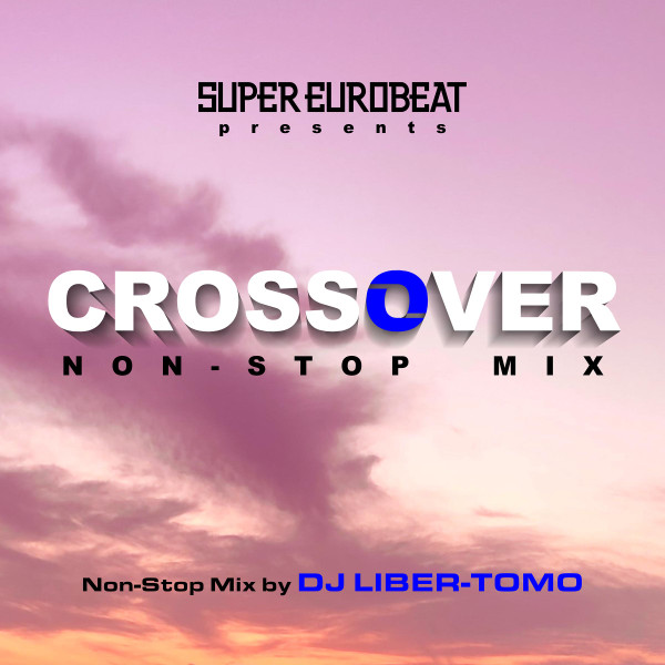 Super Eurobeat Presents Crossover Non-Stop Mix (2023, 320, File 
