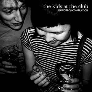 The Kids At The Club: An Indiepop Compilation - Various