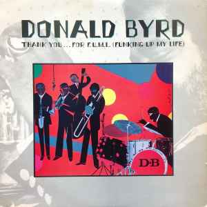 Donald Byrd - Thank You … For F.U.M.L. (Funking Up My Life) album cover