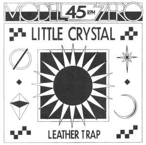 Model Zero - Little Crystal / Leather Trap album cover