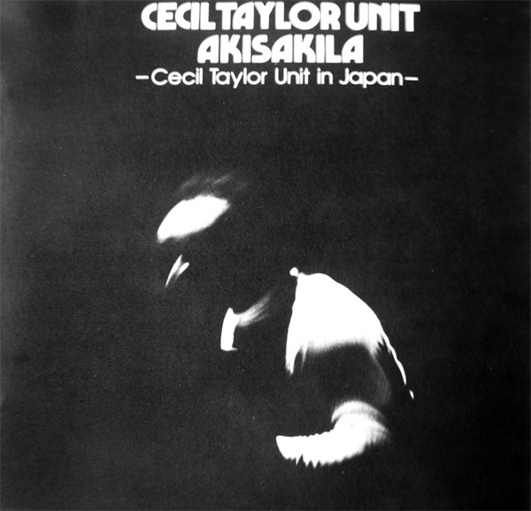 Cecil Taylor Unit = セシル・テイラー・ユニット - Akisakila - Cecil 