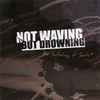 Not Waving But Drowning - An Anthology Of Sorts - The Complete Discography 1998-2002