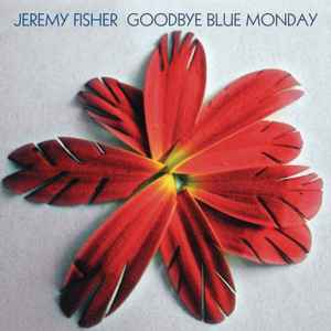 Jeremy Fisher - Goodbye Blue Monday album cover