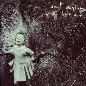 Soul Asylum (2) - Let Your Dim Light Shine