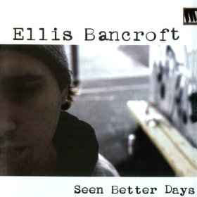 Ellis Bancroft - Seen Better Days album cover