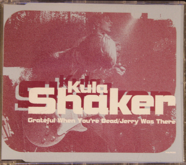 Kula Shaker – Grateful When You're Dead / Jerry Was There (1996