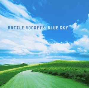 Blue Sky - Bottle Rockets