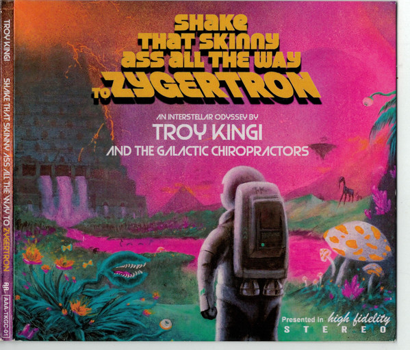 Troy Kingi And The Galactic Chiropractors - Shake That Skinny Ass