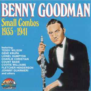 Benny Goodman small combos 1935-1941 : after you've gone / Benny Goodman, clar. & dir. Teddy Wilson, p | Goodman, Benny (1909-1986). Clar. & dir.