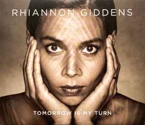 Tomorrow Is My Turn - Rhiannon Giddens