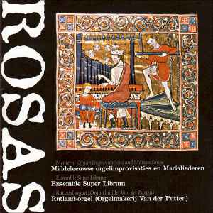 Super Librum - Rosas • Middeleeuwse Orgelimprovisaties En Marialiederen / Medieval Organ Improvisations And Marian Songs album cover