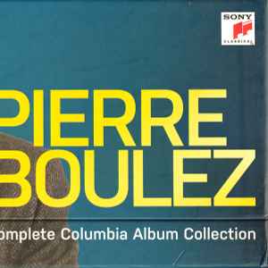 Pierre Boulez - The Complete Columbia Album Collection