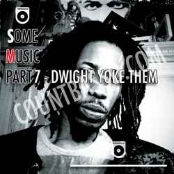 Some Music Part 7 - Dwight Yoke Them - Count Bass D