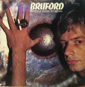 Bruford - Feels Good To Me album cover