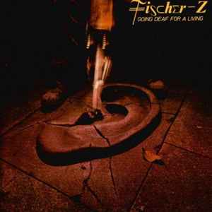 Fischer-Z – Going Deaf For A Living (1986