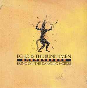 Portada de album Echo & The Bunnymen - Bring On The Dancing Horses
