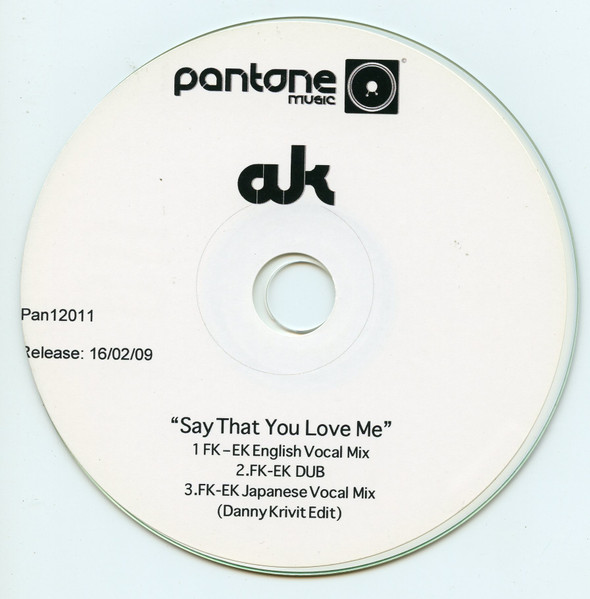 AK – Say That You Love Me (2009, CDr) - Discogs