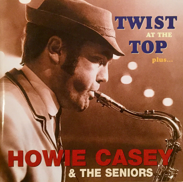 baixar álbum Howie Casey & The Seniors - Twist at the Top plus