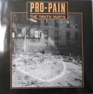 Pro-Pain – The Truth Hurts (1994, Vinyl) - Discogs