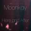 Moonkay - Here And After