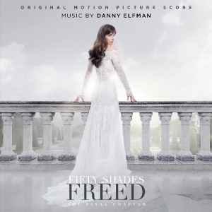 Danny Elfman - Fifty Shades Freed: The Final Chapter (Original Motion Picture Score)