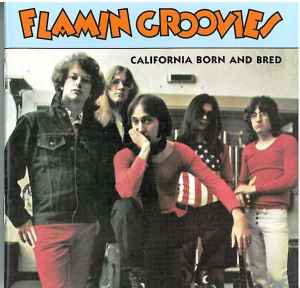 The Flamin' Groovies - California Born And Bred