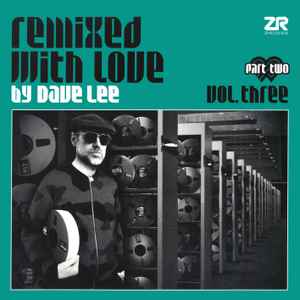 Dave Lee – Remixed With Love By Dave Lee Vol. Three - Part Two 