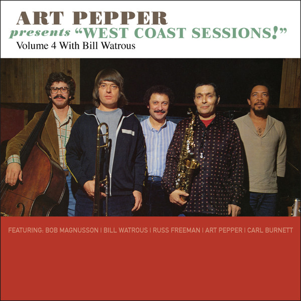 Art Pepper, Bill – Art Pepper Presents Coast Sessions!” Volume 4: Bill Watrous (2017, CD) Discogs