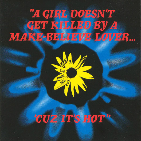 My Life With The Thrill Kill Kult - A Girl Doesn't Get Killed By A Make-Believe Lover... 'Cuz It's Hot | TVT Records (TVT 8640) - main