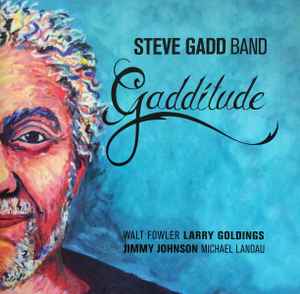 Steve Gadd Band – Gadditude (2013, CD) - Discogs