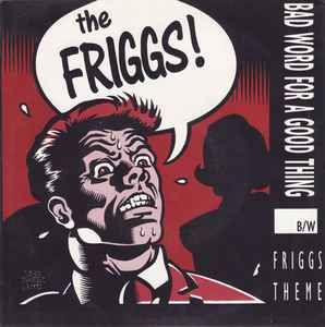 The Friggs - Bad Word For A Good Thing B/w Friggs Theme album cover