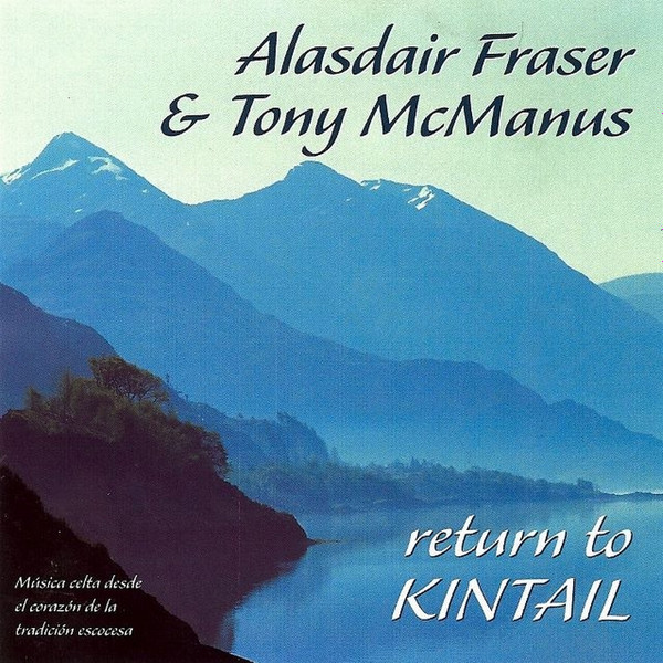 Alasdair Fraser & Tony McManus - Return To Kintail on Discogs