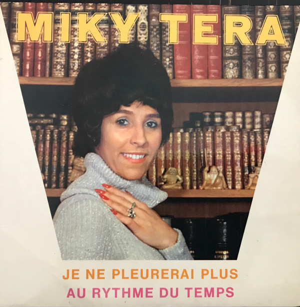descargar álbum Miky Tera - Je Ne Pleurerai Plus Au Rythme Du Temps