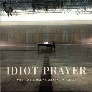 Idiot Prayer (Nick Cave Alone At Alexandra Palace) - Nick Cave