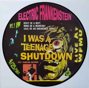 Electric Frankenstein - I Was A Teenage Shutdown