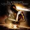 DJ Eternity (2) - Living For Today