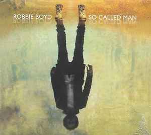 Robbie Boyd - So Called Man album cover