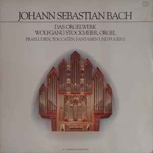 Johann Sebastian Bach - Wolfgang Stockmeier – Das Orgelwerk