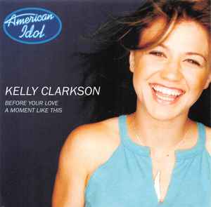 Before Your Love / A Moment Like This - Kelly Clarkson