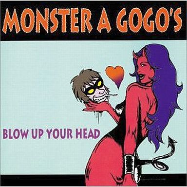 Monster A Gogo's – Blow Up Your Head (2000, Vinyl) - Discogs