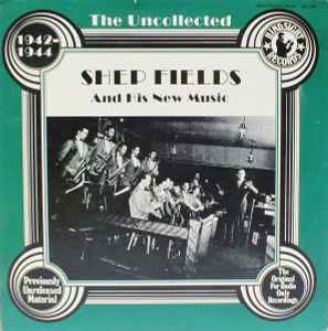 Shep Fields And His New Music - The Uncollected Shep Fields New Music, 1942-44