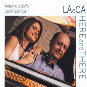Antonio Adolfo - Lá E Cá Here And There album cover
