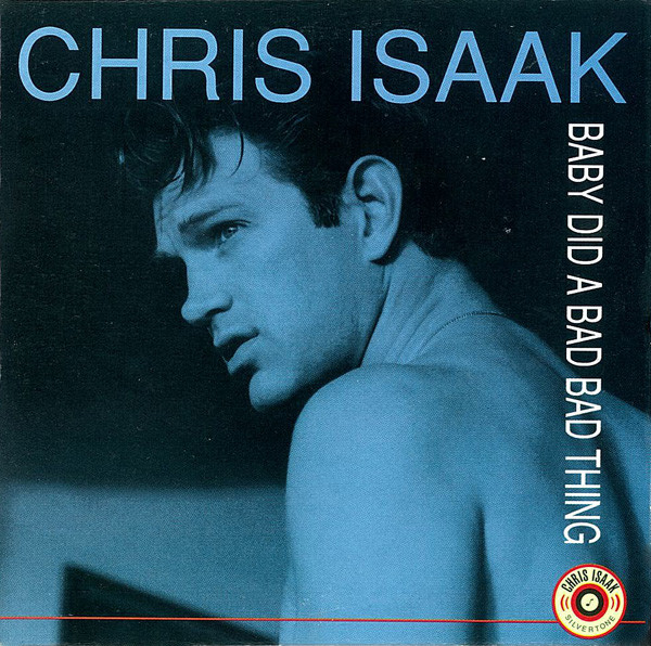 Chris Isaak – A Bad Thing (1995, - Discogs