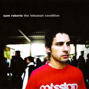 Sam Roberts - The Inhuman Condition