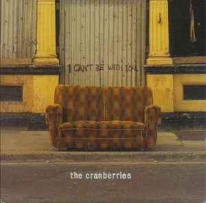 The Cranberries - I Can't Be With You