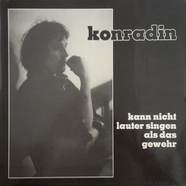 last ned album Konradin - Kann Nicht Lauter Singen Als Das Gewehr