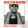 Ostbahn* - Wann De Musik